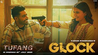 Glock ~ Karan Randhawa (Tufang) | Punjabi Song Video HD