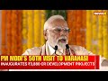 PM Modi Inaugurates ₹3,880 Cr Worth Projects in Varanasi, His 50th Visit Since 2014
