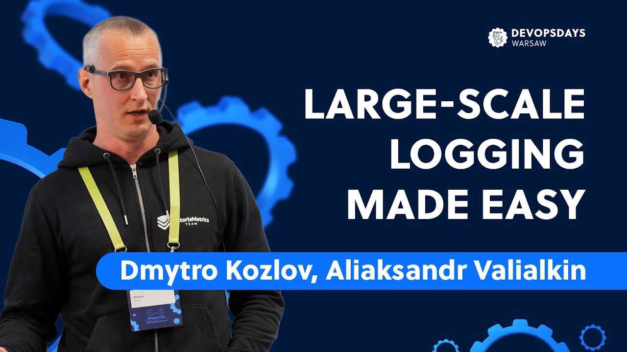 DevOpsDays Warsaw 2024: Aliaksandr Valialkin, Dmytro Kozlov - Large-Scale Logging Made Easy