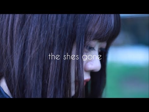 the shes gone「ラブストーリー」Music Video
