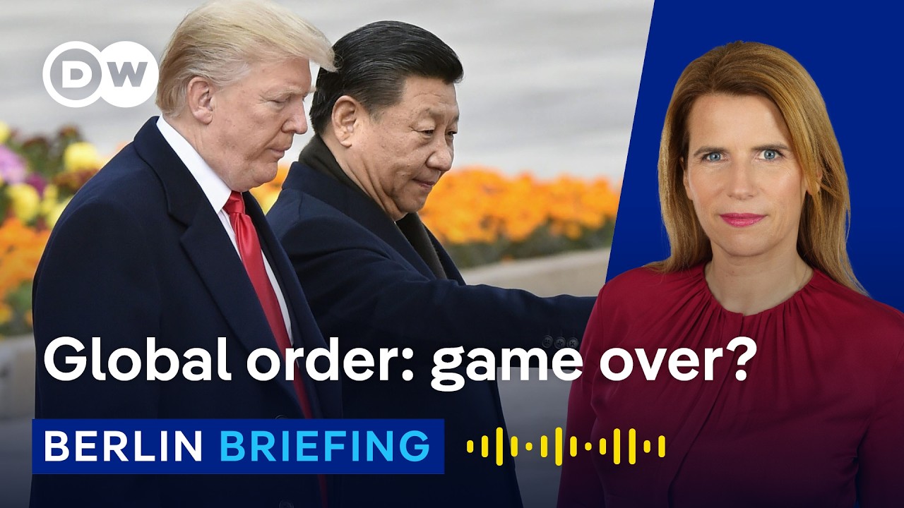 Global power shift: Trump, Xi and the end of rules-based order? | Berlin Briefing Podcast