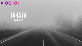 JAHAYA — Overtaking | Official Audio | 2024