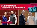 Lok Sabha Results 2024 | World Leaders Congratulate PM Modi On Winning Historic 3rd Term