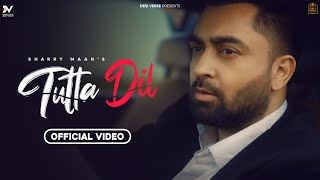 Tutta Dil ~ Sharry Mann ft Gagan Sahi | Punjabi Song Video HD