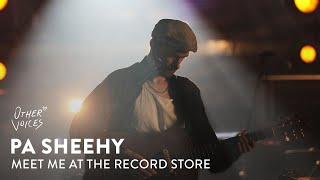 Pa Sheehy - Meet Me At The Record Store | Live at Other Voices Festival (2022)