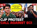 CJP Protest LIVE News | CJP Protest Against CEC Gyanesh Kumar | CJP Jantar Mantar Protest | ECI Row