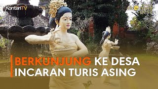 Berkunjung ke Desa Dambaan Turis Asing
