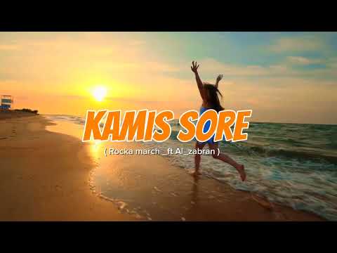KAMIS SORE_ ROCKA MARCH_ ft   AL_ ZABRAN