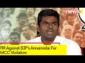 FIR Against BJPs Annamalai | Booked For MCC Violation | NewsX