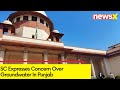 Water Table Is Reducing | SC Expresses Concern Over Groundwater In Punjab | NewsX