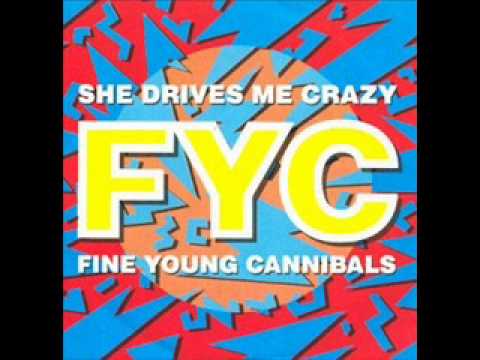 Fine Young Cannibals - She Drives Me Crazy Fine Young Cannibals - She Drives Me Crazy