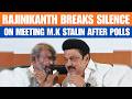 Rajinikanth Breaks Silence On Meeting M.K Stalin After Polls | News9
