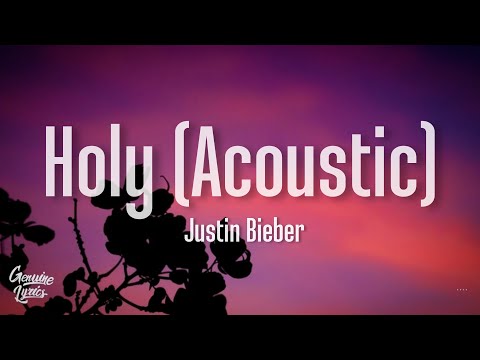 Justin Bieber - Holy (Acoustic) (Lyrics) ft.Chance the rapper
