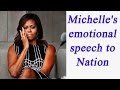 Michelle Obama gets emotional during her last Speech to Nation