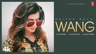 WANG – Shipra Goyal Video HD