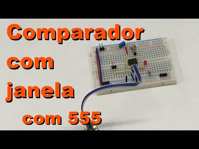 COMPARADOR COM JANELA COM 555 | Conheça Eletrônica! #079