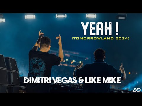 Dimitri Vegas & Like Mike - YEAH! (Tomorrowland 2024)