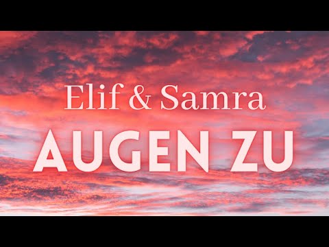 Elif & Samra - Augen zu (lyrics)