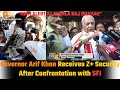 Big: High Alert at Kerala RajBhavan: Governor Arif Khan Receives Z+ Security After SFI Confrontation