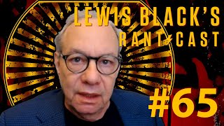 Lewis Black's Rantcast #65 - Lots of Tools, Lots of Fools