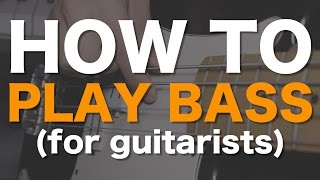 How to play bass (for guitarists)