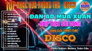 ĐAN ÁO MÙA XUÂN - DISCO | Liên Khúc Bolero Xuân Trữ Tình  Sôi Động Nghe Là Thấy Tết