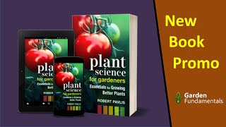Plant Science for Gardeners - Learn How to Grow Better Plants - A Must Read