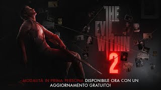 The Evil Within 2 - Aggiornamento 1.04, modalità con visuale in prima persona