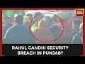 Security Breach: Man tries to hug Rahul Gandhi during Bharat Jodo Yatra in Punjab