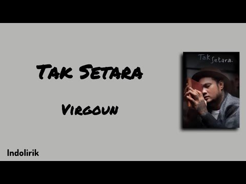 Tak Setara - Virgoun | Lirik Lagu