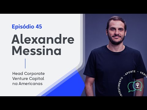 Alexandre Messina, Head de Corporate Venture Capital da IF Americanas