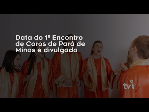 Vídeo: Data do 1º Encontro de Coros de Pará de Minas é divulgada