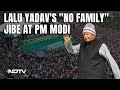 Modi Ka Parivar | Lalu Yadav: What Can We Do If Narendra Modi Doesnt Have Family
