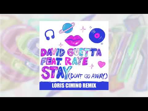 David Guetta - Stay (Don’t Go Away) (feat Raye) [Loris Cimino Remix]