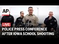 LIVE: Police press conference after Perry High School shooting in Iowa