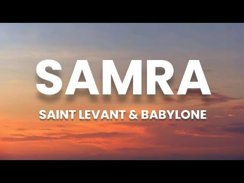 Saint Levant & Babylone - Samra (Lyrics/كلمات)(English Translation)