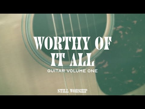Still Worship, Lee Holland, Integrity's Hosanna! Music - Worthy Of It All (Guitar Vol. 1)