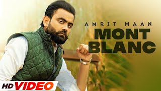 Mont Blanc – Amrit Maan ft Desi Crew | Punjabi Song Video HD