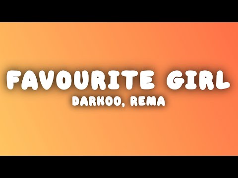 Darkoo ft Rema - FAVOURITE GIRL (Lyrics)