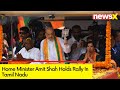 PM Modi has worked alot for the country | Home Minister Amit Shah Holds Rally in Tamil Nadu NewsX
