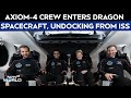 Shubhanshu Shukla News | Axiom-4 Crew Enters Dragon Spacecraft, Undocking From ISS