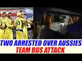 India vs Australia : Two arrested over attack on Aussies team bus in Guwahati