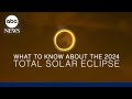 What to know about the 2024 total solar eclipse