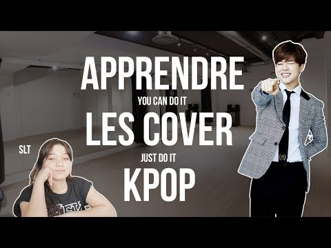COMMENT APPRENDRE LES COVERS KPOP