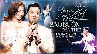 YÊU MỘT NGƯỜI SAO BUỒN ĐẾN THẾ (Noo Phước Thịnh) - DƯƠNG EDWARD & LÂM BẢO NGỌC Cover Lạ Mà Hay 2025