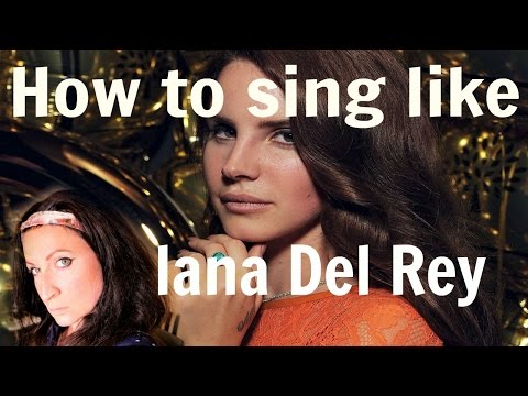 HOW TO SING LIKE LANA DEL REY..!