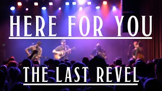 Here For You (Live) - The Last Revel