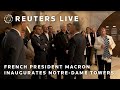 LIVE: French President Macron inaugurates the towers of Notre-Dame