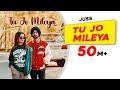 Tu Jo Mileya  Official Video  Juss x MixSingh  New Punjabi Song 2024  Latest Punjabi Songs 2024