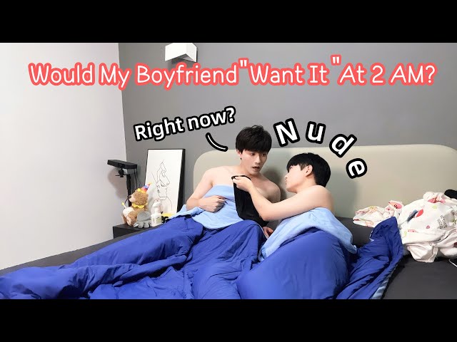Would My Husband Want It At 2 AM?🔥🔥Leading Him On Wearing Nothing Prank [Gay Couple BL]